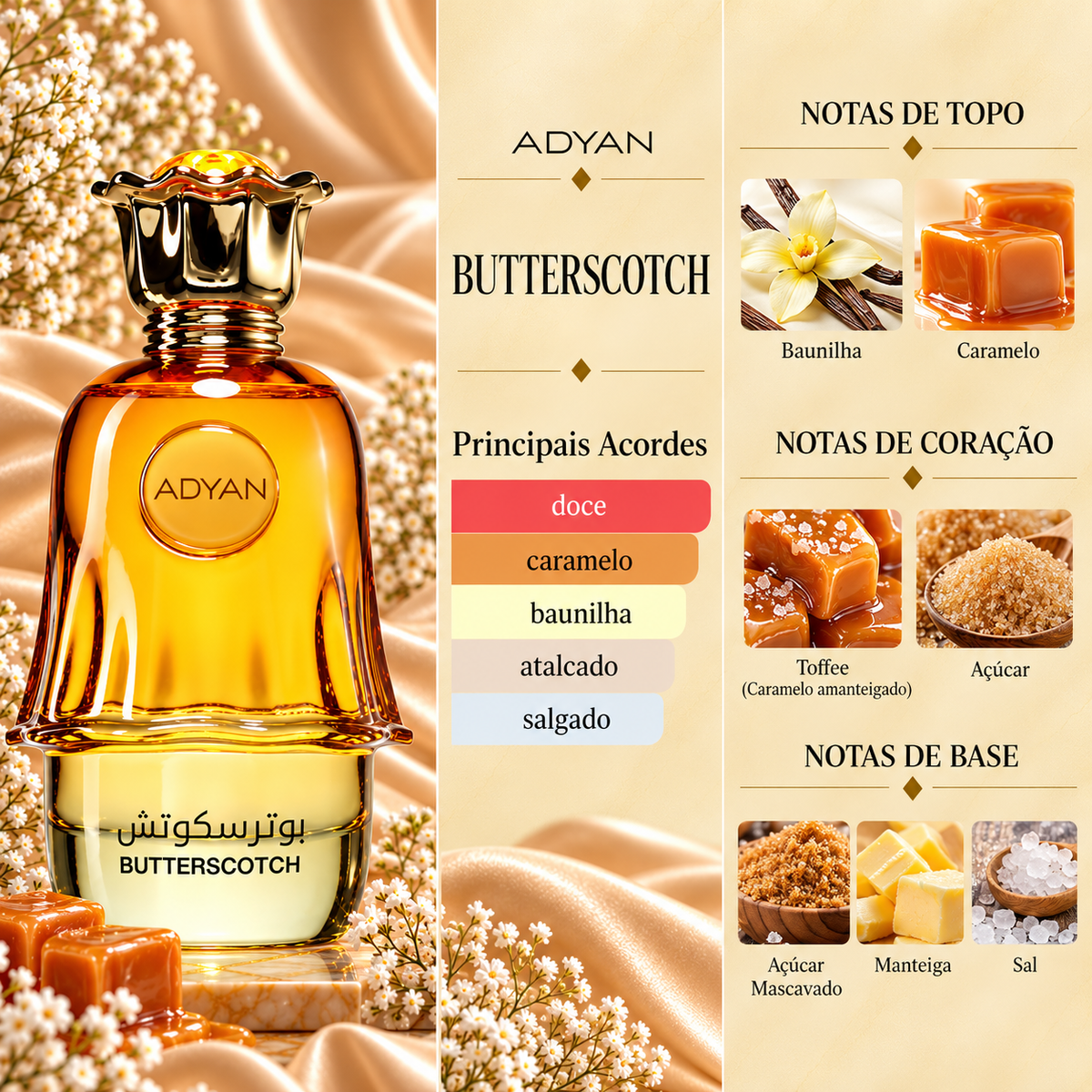 Butterscotch Adyan com os principais acordes e notas de baunilha, caramelo, toffee, açúcar, açúcar mascavado, manteiga e sal.